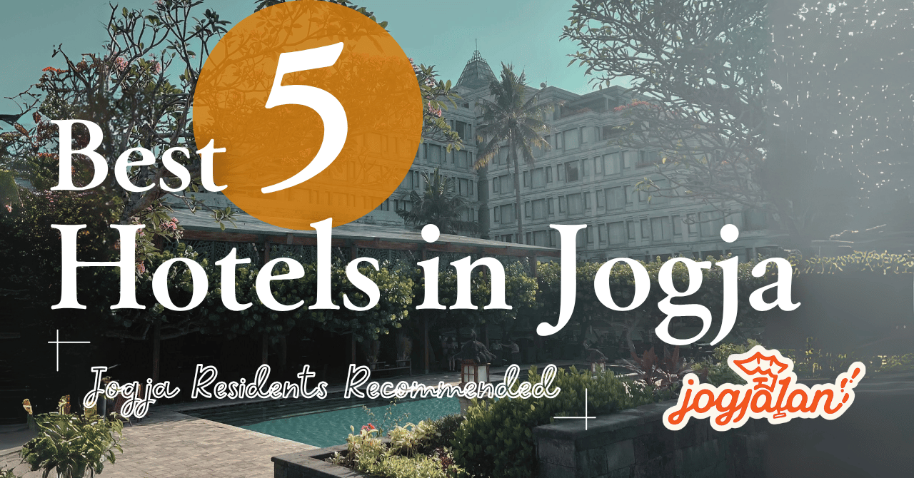 Best 5 Hotels in Yogyakarta Locals Recommend – July 2025 Update