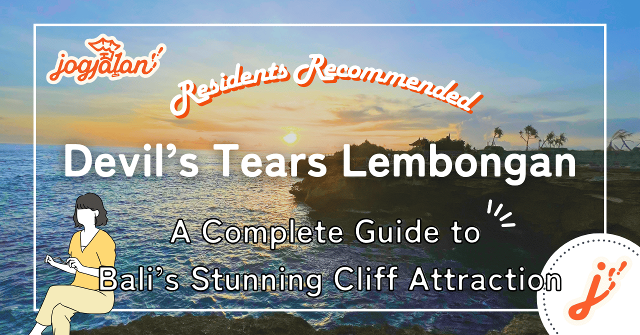 Devil’s Tears, Nusa Lembongan: A Complete Guide to Bali’s Stunning Cliff Attraction