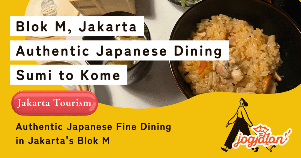 Sumi To Kome: Authentic Japanese Fine Dining in Jakarta's Blok M
